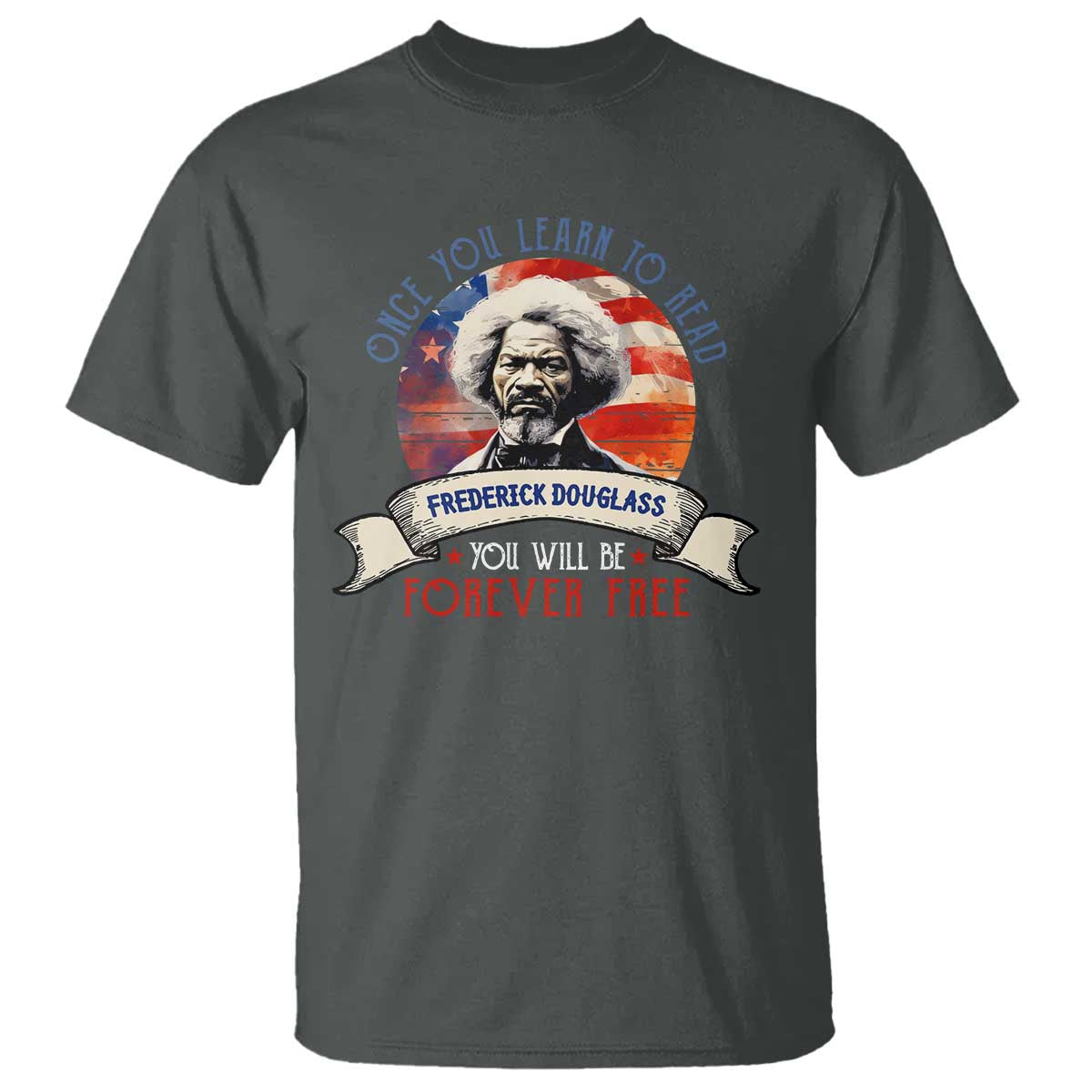 Frederick Douglass Inspirational Quotes T Shirt Once You Learn To Read You Will Be Forever Free USA Flag