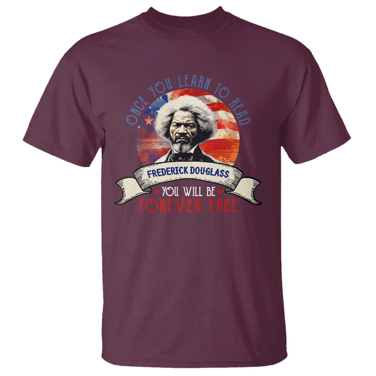 Frederick Douglass Inspirational Quotes T Shirt Once You Learn To Read You Will Be Forever Free USA Flag