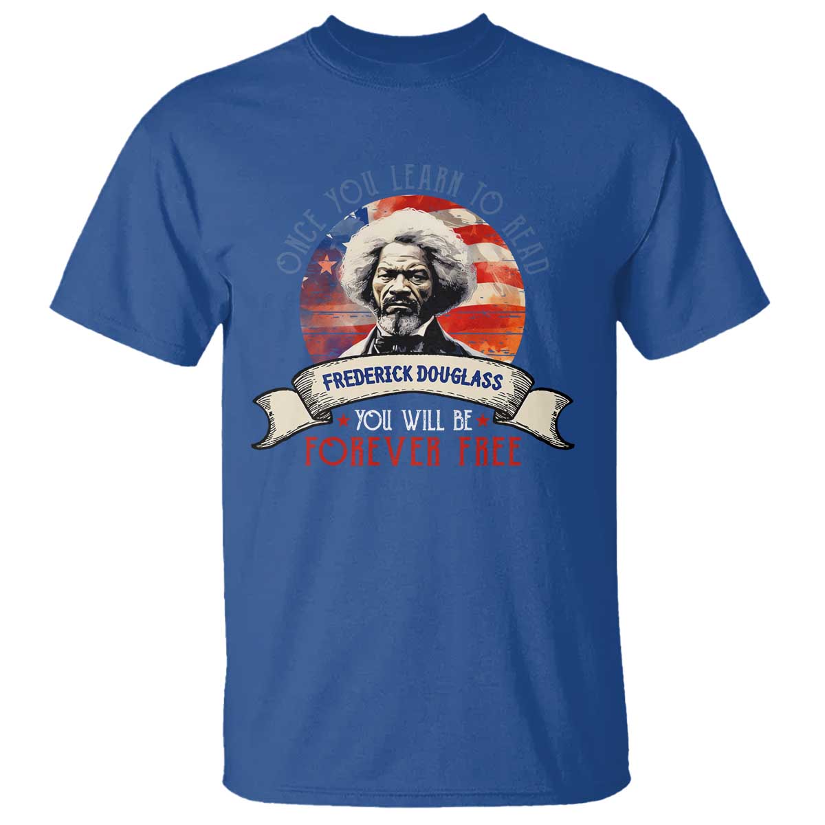 Frederick Douglass Inspirational Quotes T Shirt Once You Learn To Read You Will Be Forever Free USA Flag