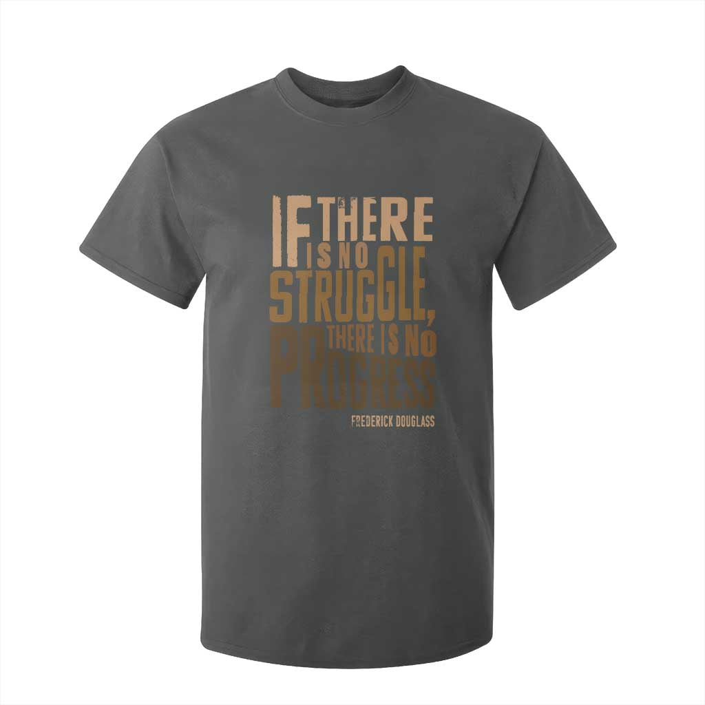 Frederick Douglass Quote T Shirt For Kid If There Is No Truggle There Is No Progress Black History Month