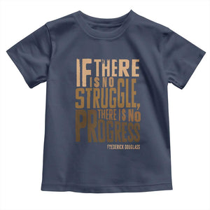 Frederick Douglass Quote Toddler T Shirt If There Is No Truggle There Is No Progress Black History Month