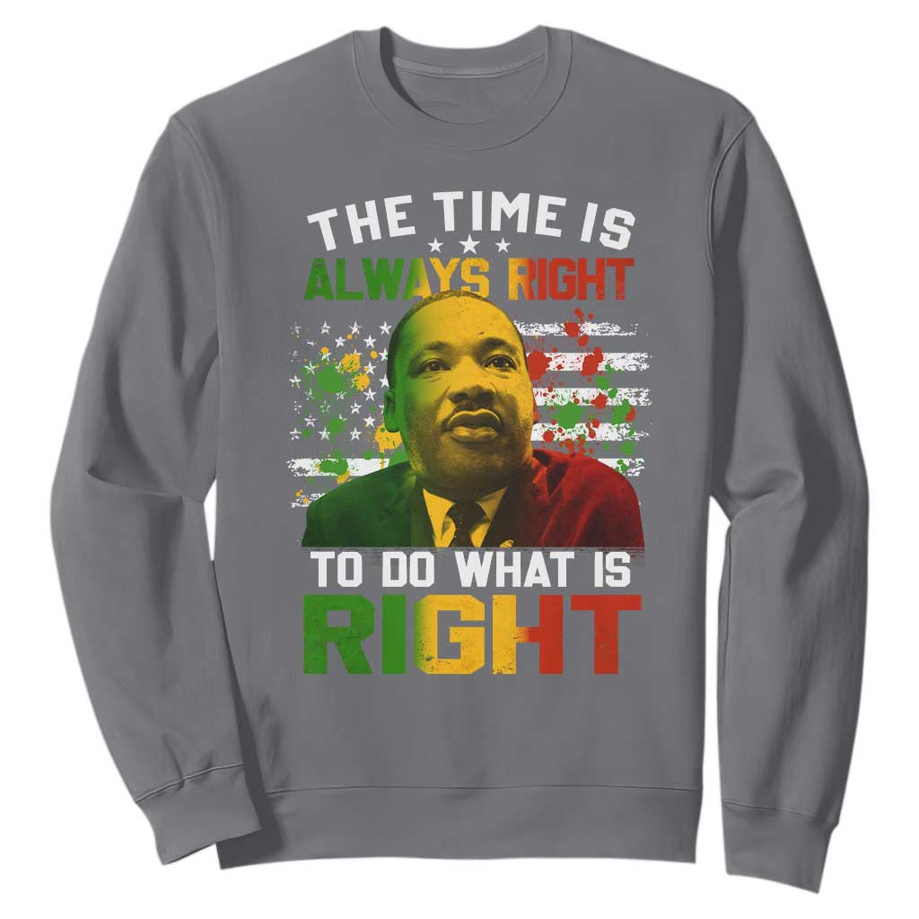 The Time Is Always Right To Do What Is Right Sweatshirt Martin Luther King Vintage American Flag
