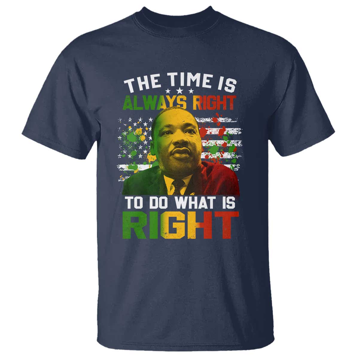 The Time Is Always Right To Do What Is Right T Shirt Martin Luther King Vintage American Flag