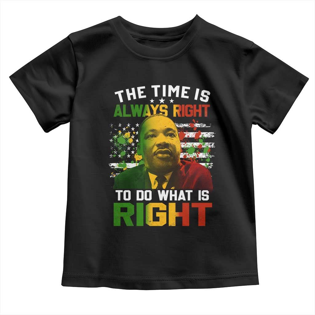 The Time Is Always Right To Do What Is Right Toddler T Shirt Martin Luther King Vintage American Flag