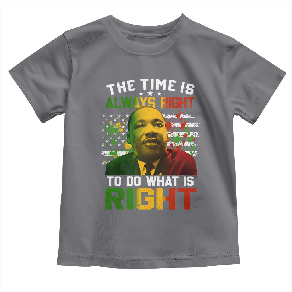 The Time Is Always Right To Do What Is Right Toddler T Shirt Martin Luther King Vintage American Flag