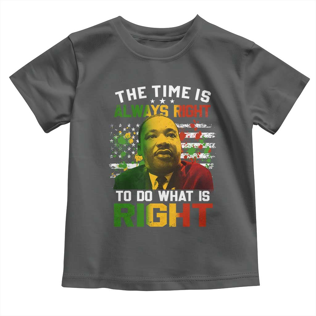 The Time Is Always Right To Do What Is Right Toddler T Shirt Martin Luther King Vintage American Flag