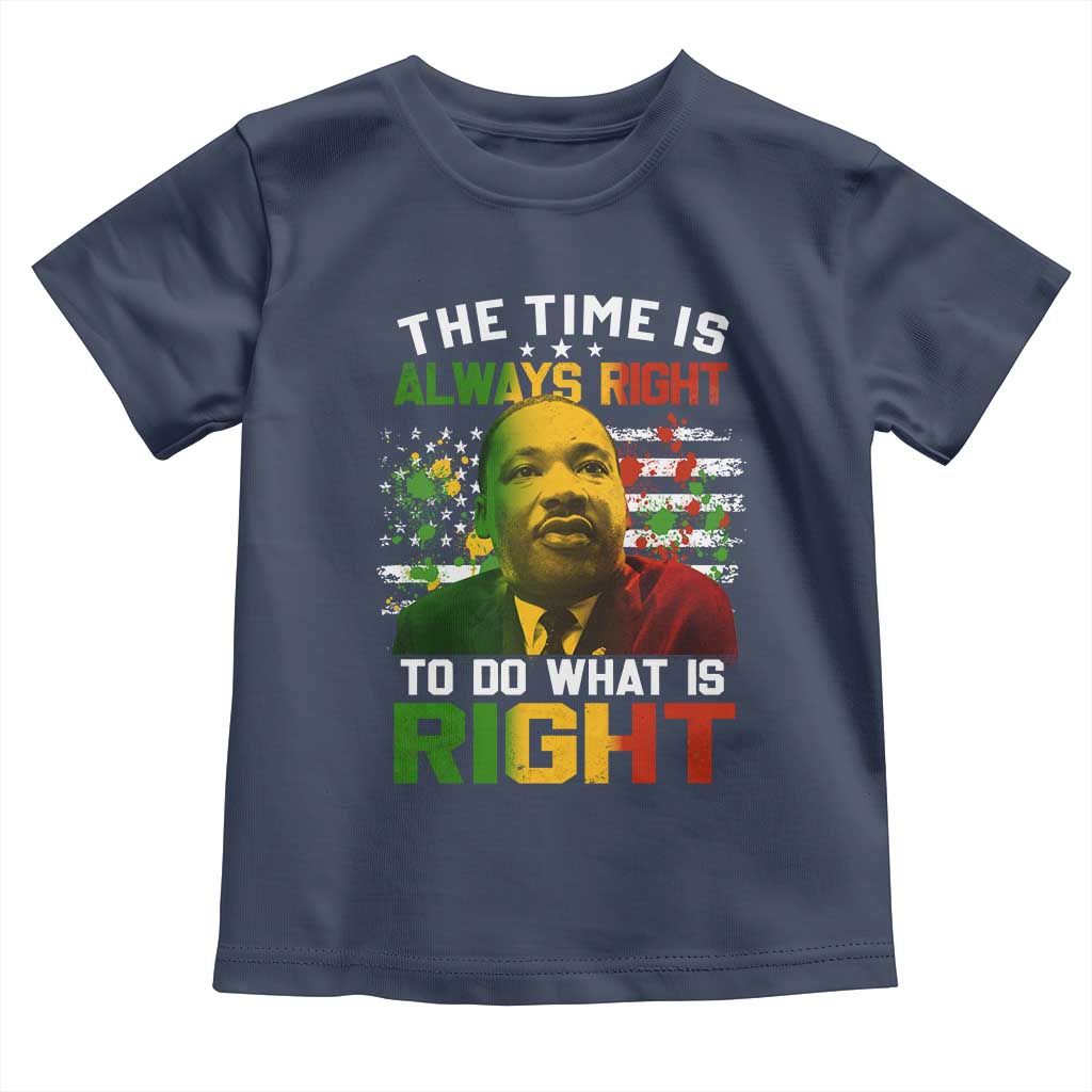 The Time Is Always Right To Do What Is Right Toddler T Shirt Martin Luther King Vintage American Flag