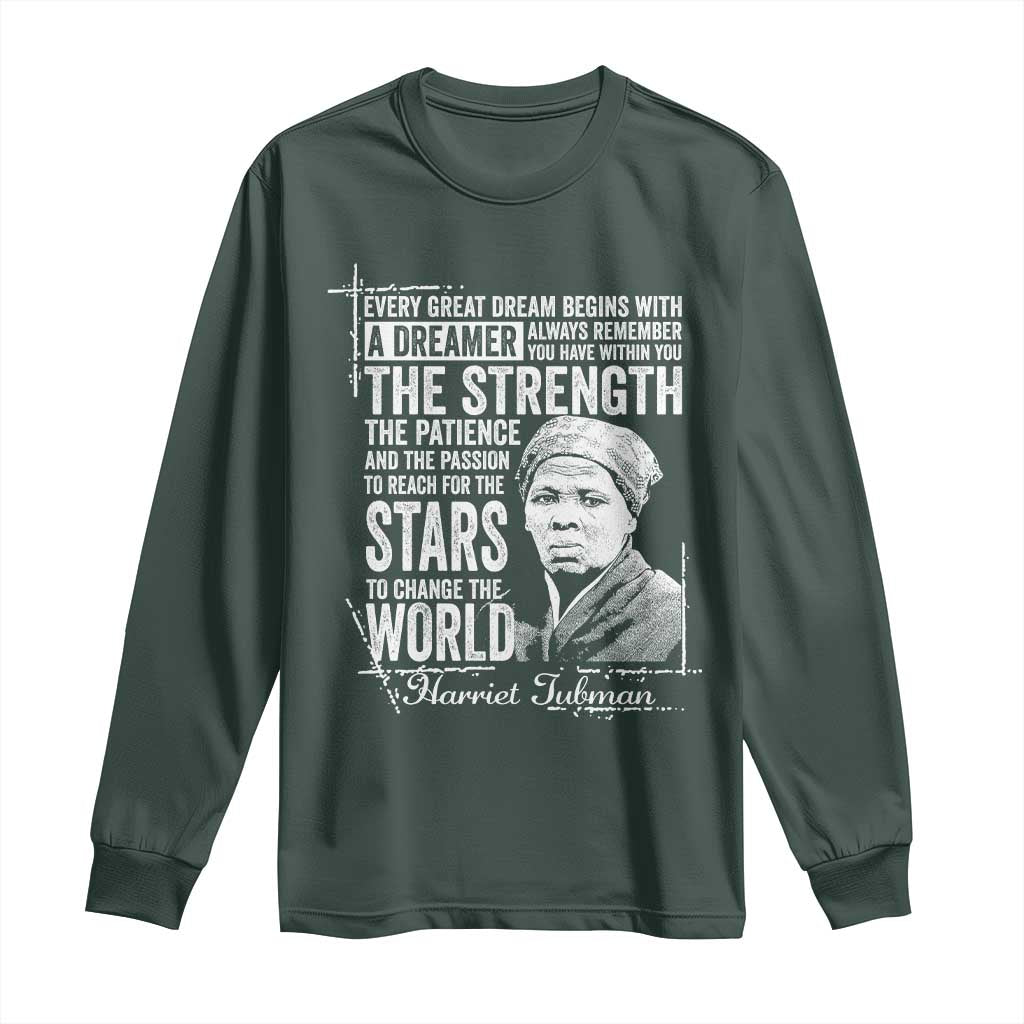 Harriet Tubman Quote Long Sleeve Shirt Every Great Dream Begins With A Dreamer Black History