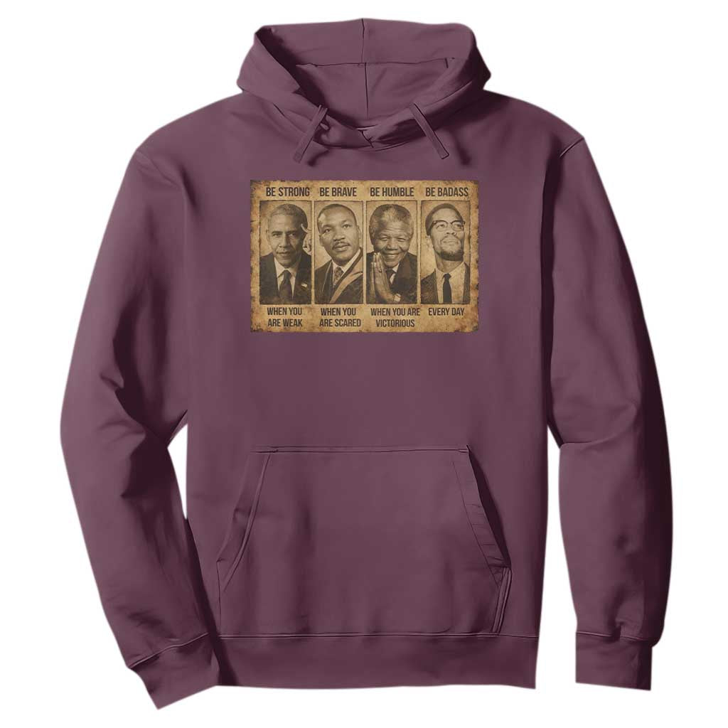 Black Leaders Hoodie Be Strong Be Brave Be Humble Be Badass African American History Month