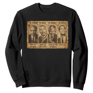 Black Leaders Sweatshirt Be Strong Be Brave Be Humble Be Badass African American History Month