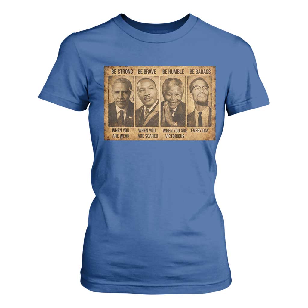 Black Leaders T Shirt For Women Be Strong Be Brave Be Humble Be Badass African American History Month