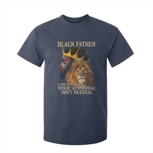Black Father T Shirt For Kid I Am Who I Am Your Approval Isn't Needed African American Dad