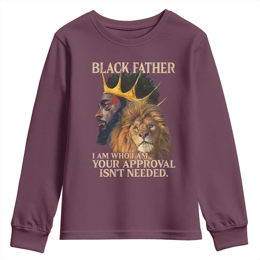 Black Father Youth Sweatshirt I Am Who I Am Your Approval Isn't Needed African American Dad