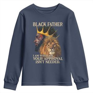 Black Father Youth Sweatshirt I Am Who I Am Your Approval Isn't Needed African American Dad