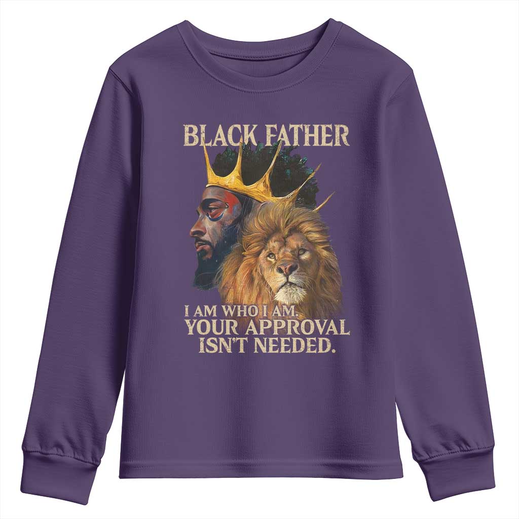 Black Father Youth Sweatshirt I Am Who I Am Your Approval Isn't Needed African American Dad