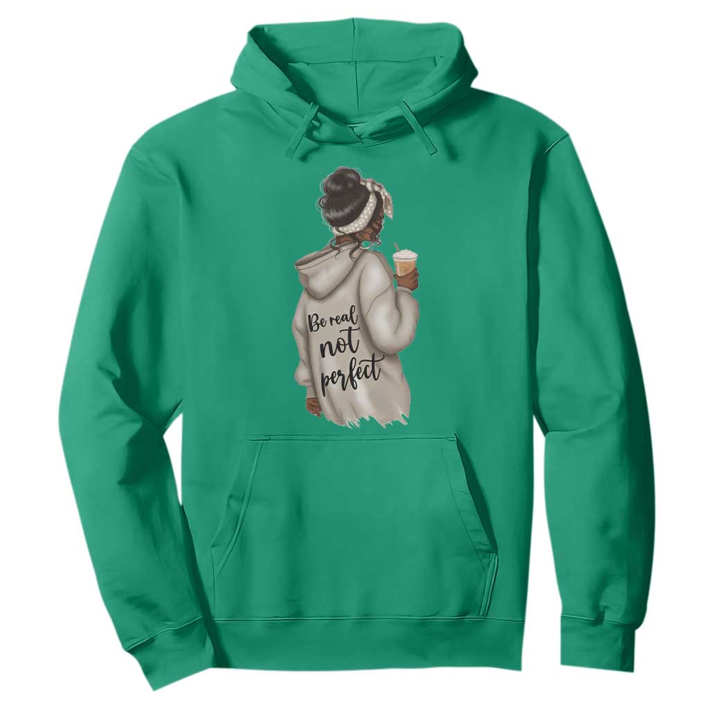 Be Real Not Perfect Hoodie Positive Quote Black Melanin Girl