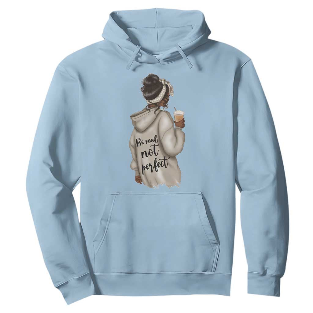 Be Real Not Perfect Hoodie Positive Quote Black Melanin Girl