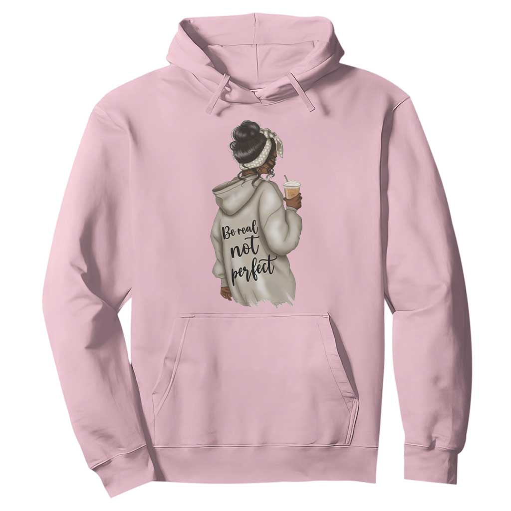 Be Real Not Perfect Hoodie Positive Quote Black Melanin Girl