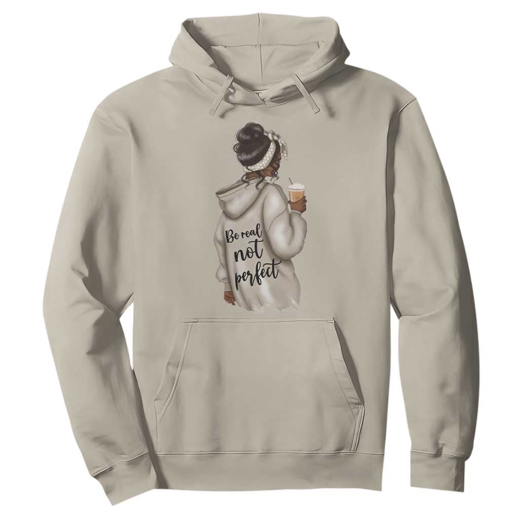 Be Real Not Perfect Hoodie Positive Quote Black Melanin Girl