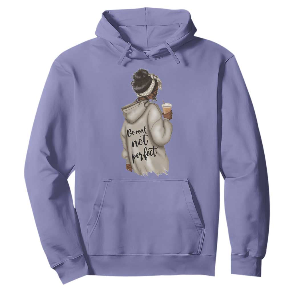 Be Real Not Perfect Hoodie Positive Quote Black Melanin Girl