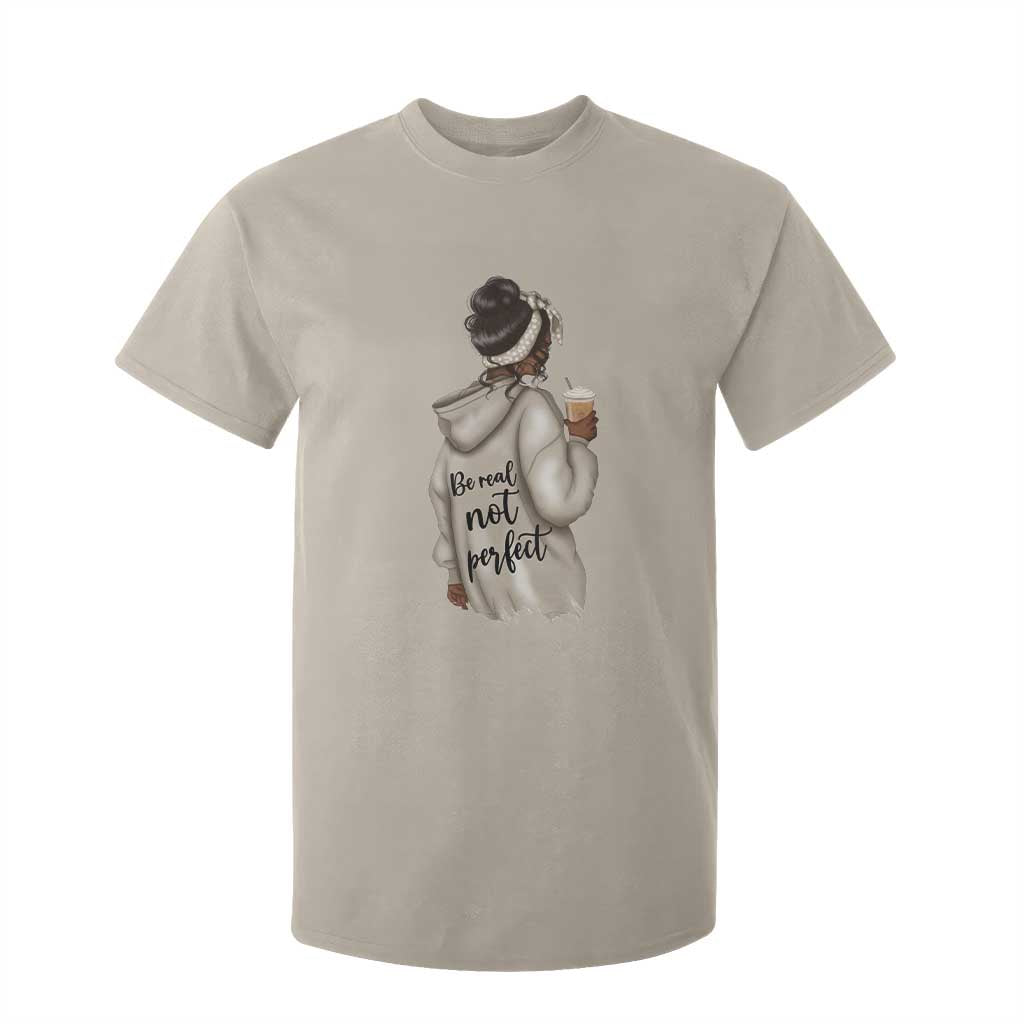 Be Real Not Perfect T Shirt For Kid Positive Quote Black Melanin Girl