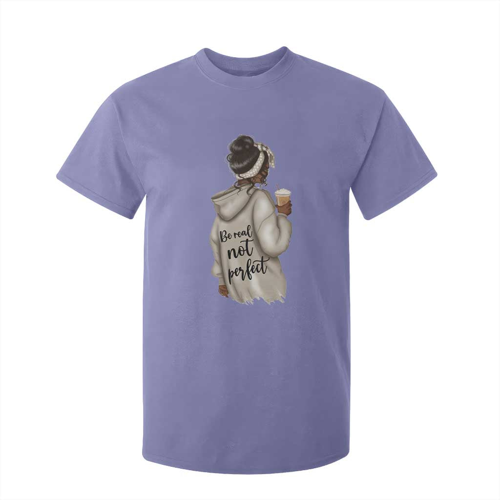 Be Real Not Perfect T Shirt For Kid Positive Quote Black Melanin Girl