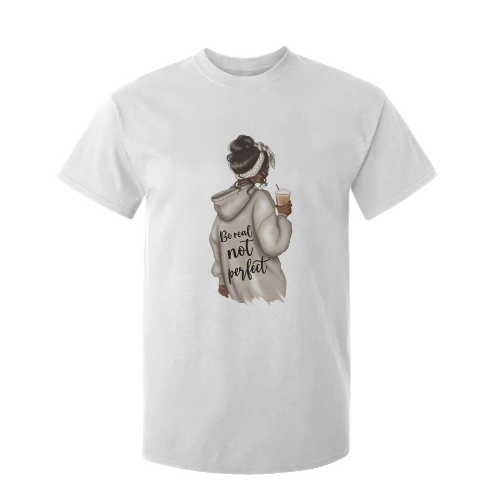 Be Real Not Perfect T Shirt For Kid Positive Quote Black Melanin Girl