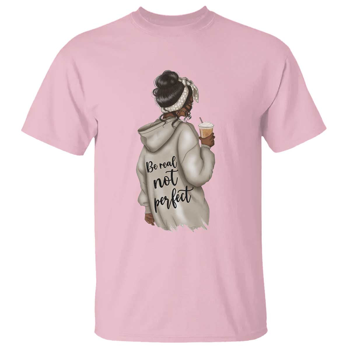 Be Real Not Perfect T Shirt Positive Quote Black Melanin Girl