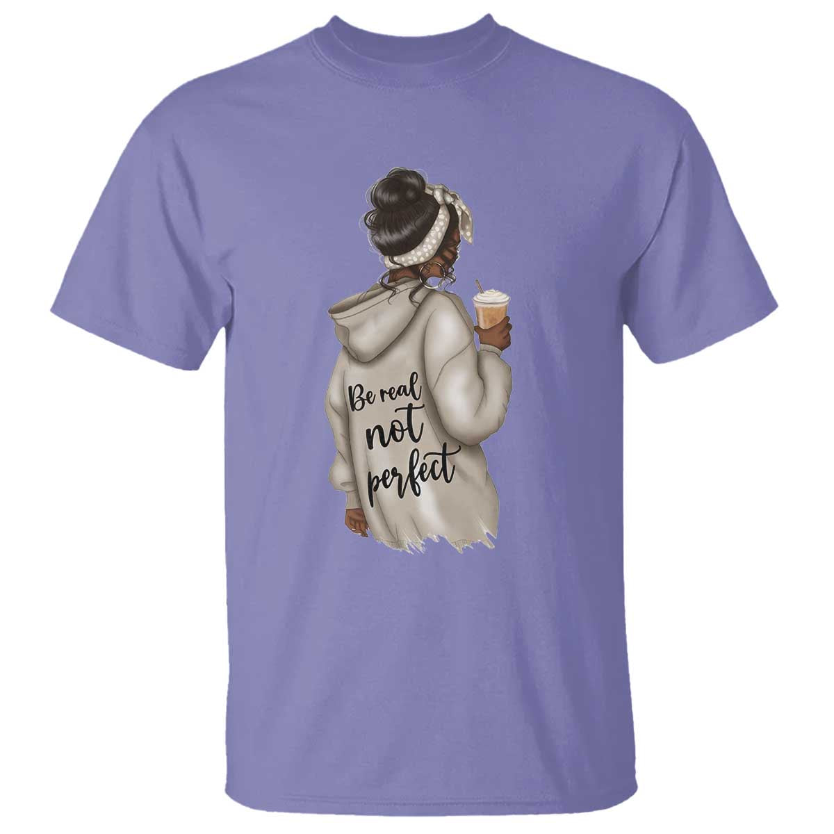 Be Real Not Perfect T Shirt Positive Quote Black Melanin Girl