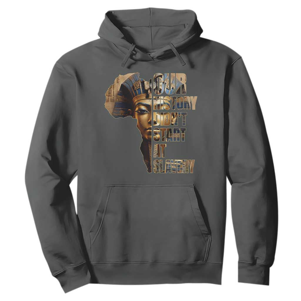 Our History Didn't Start At Slavery Hoodie Black History Ancient Egyptian