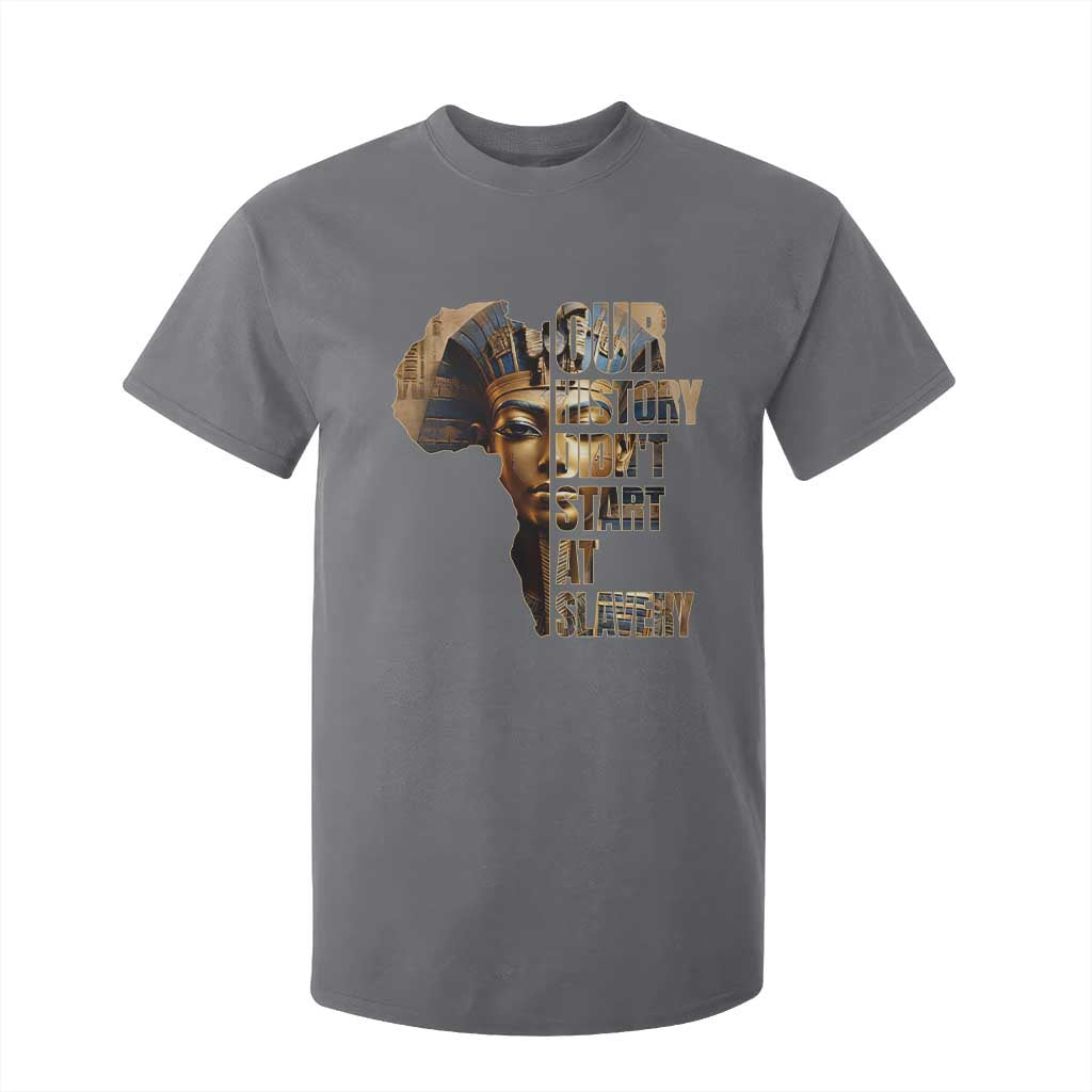 Our History Didn't Start At Slavery T Shirt For Kid Black History Ancient Egyptian