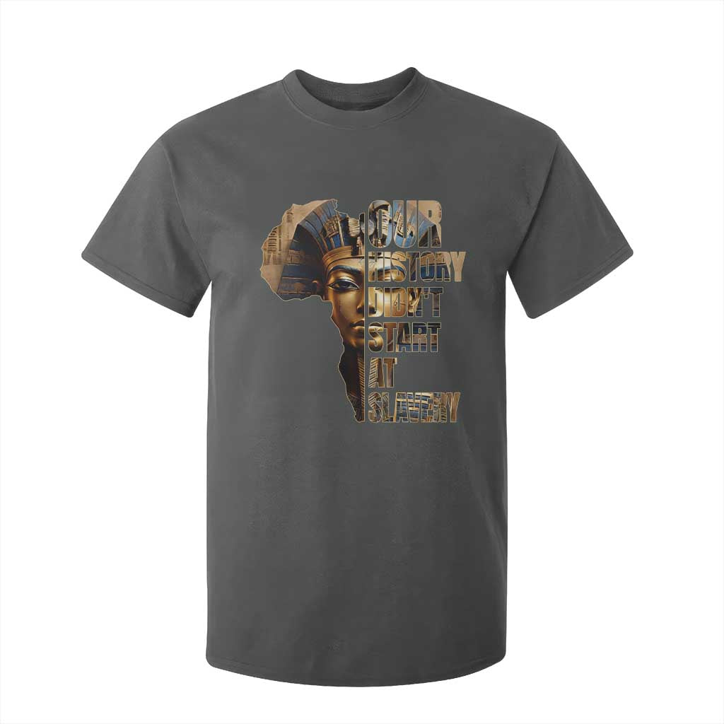 Our History Didn't Start At Slavery T Shirt For Kid Black History Ancient Egyptian