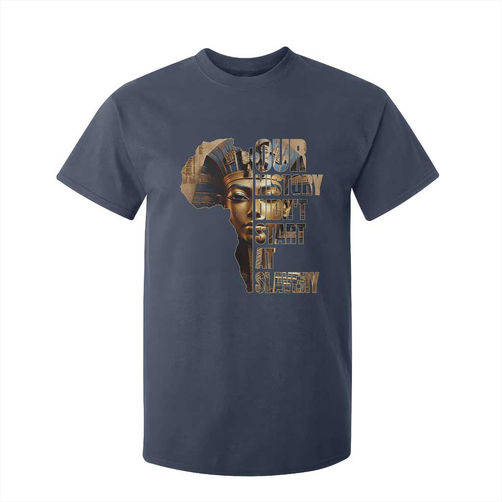 Our History Didn't Start At Slavery T Shirt For Kid Black History Ancient Egyptian