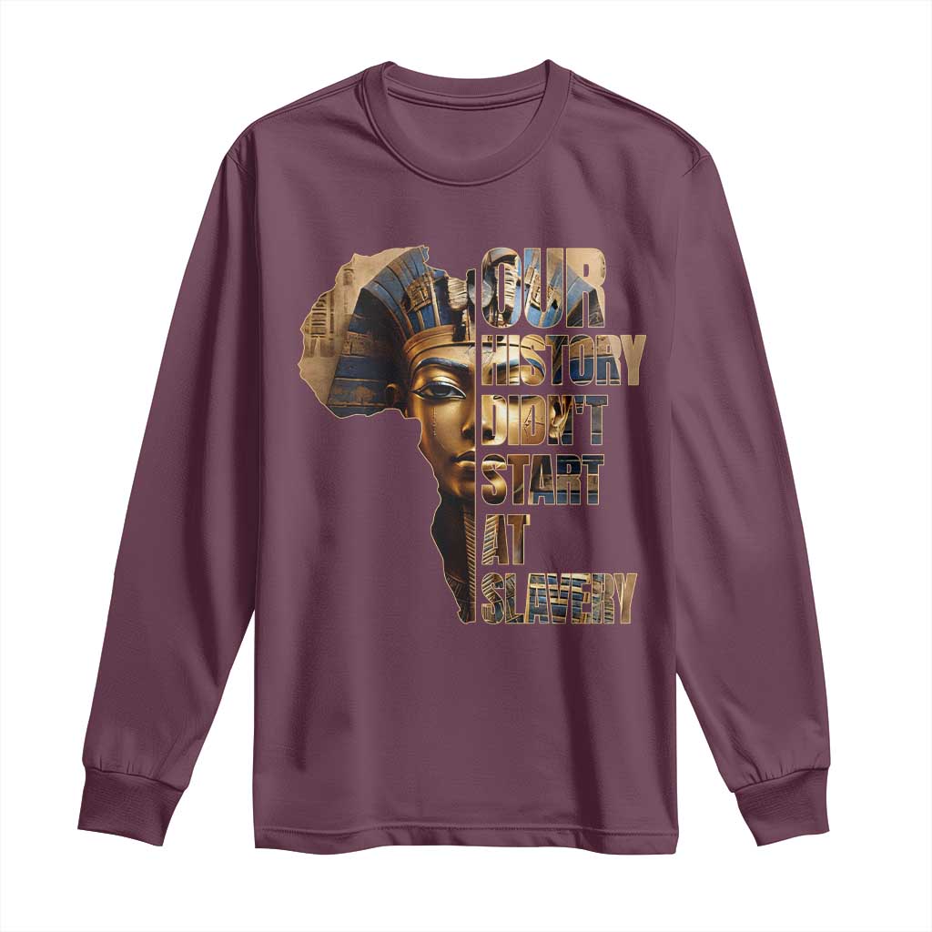 Our History Didn't Start At Slavery Long Sleeve Shirt Black History Ancient Egyptian