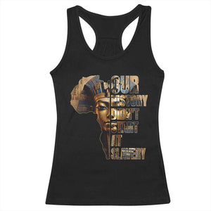 Our History Didn't Start At Slavery Racerback Tank Top Black History Ancient Egyptian