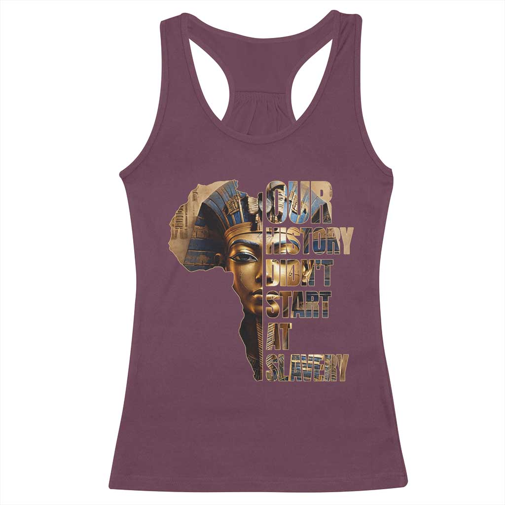 Our History Didn't Start At Slavery Racerback Tank Top Black History Ancient Egyptian