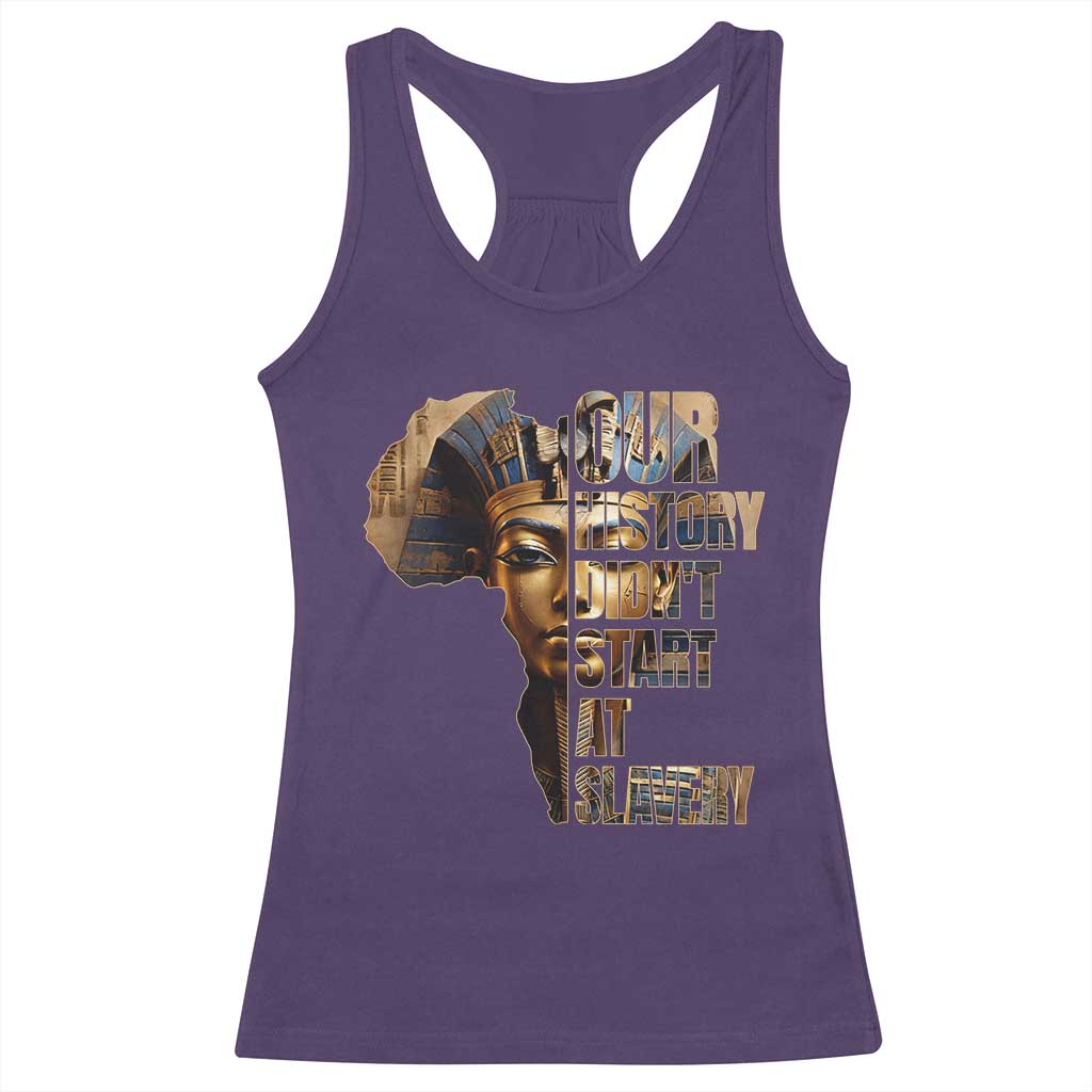 Our History Didn't Start At Slavery Racerback Tank Top Black History Ancient Egyptian