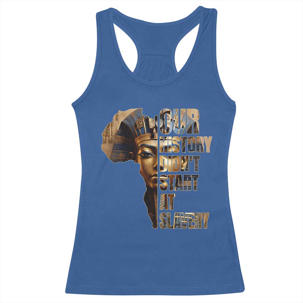 Our History Didn't Start At Slavery Racerback Tank Top Black History Ancient Egyptian