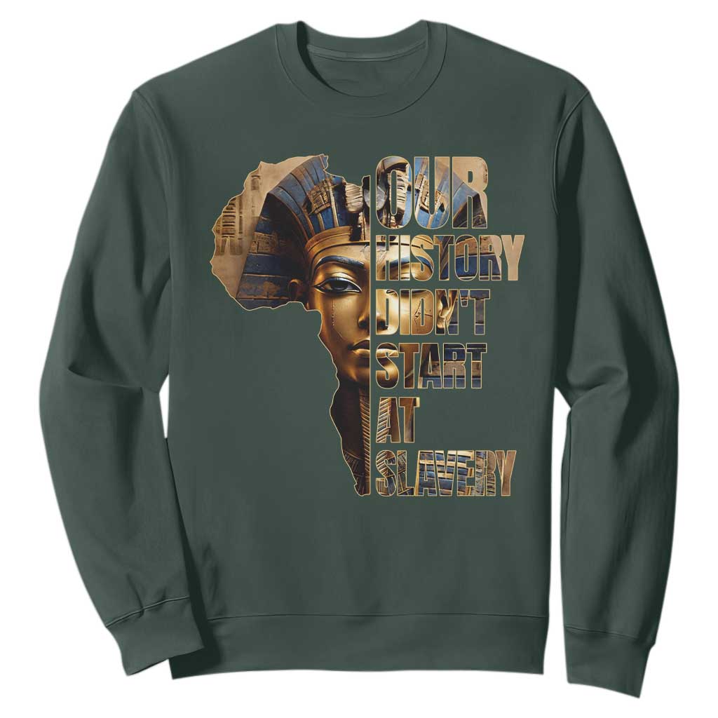 Our History Didn't Start At Slavery Sweatshirt Black History Ancient Egyptian
