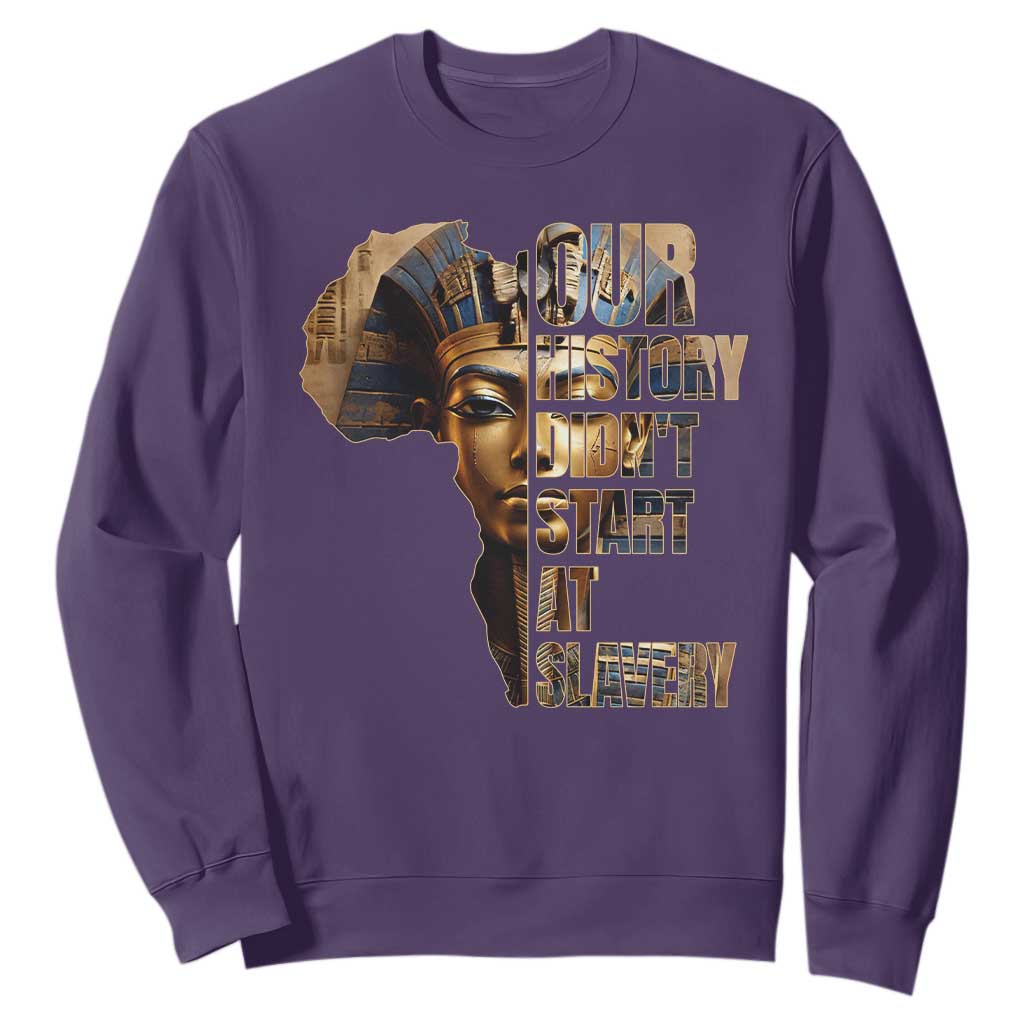 Our History Didn't Start At Slavery Sweatshirt Black History Ancient Egyptian