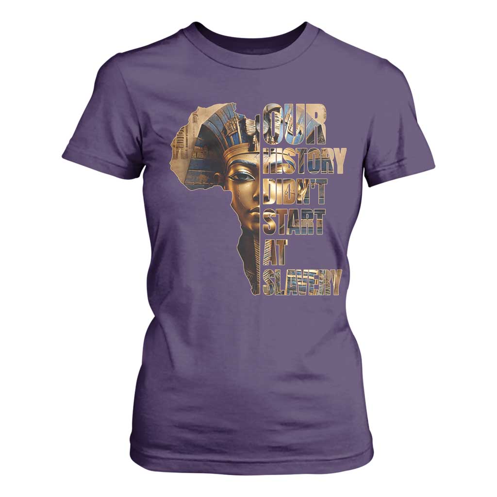 Our History Didn't Start At Slavery T Shirt For Women Black History Ancient Egyptian