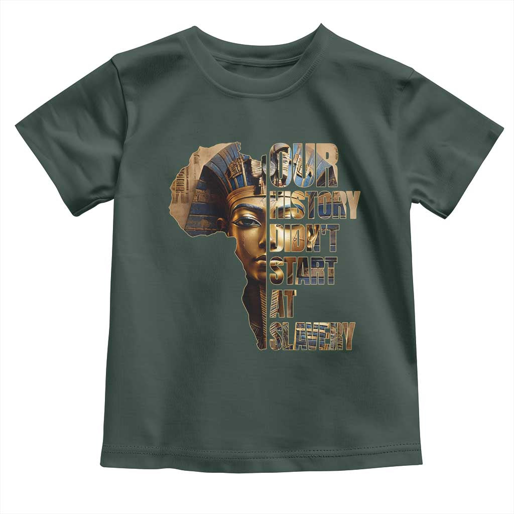 Our History Didn't Start At Slavery Toddler T Shirt Black History Ancient Egyptian