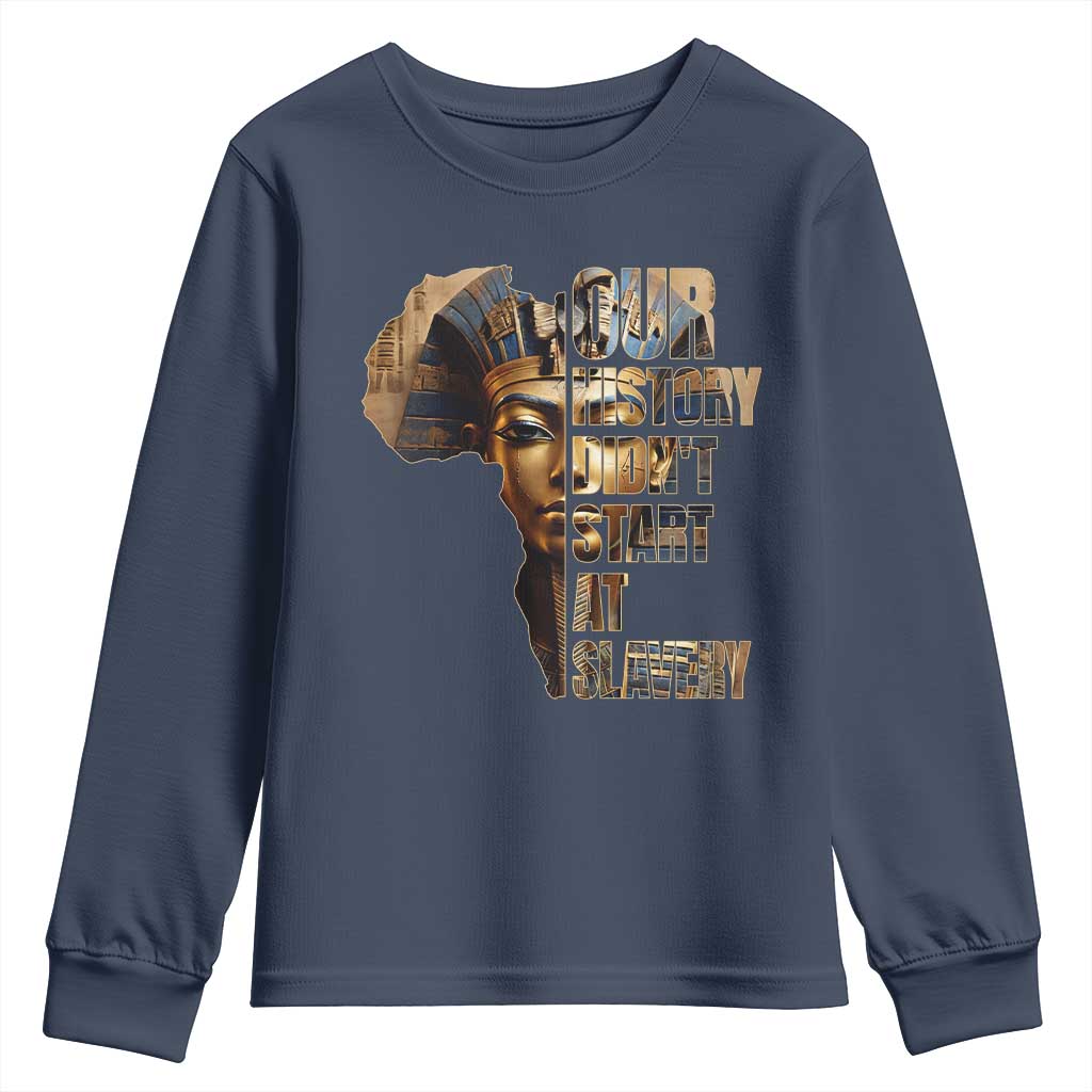 Our History Didn't Start At Slavery Youth Sweatshirt Black History Ancient Egyptian