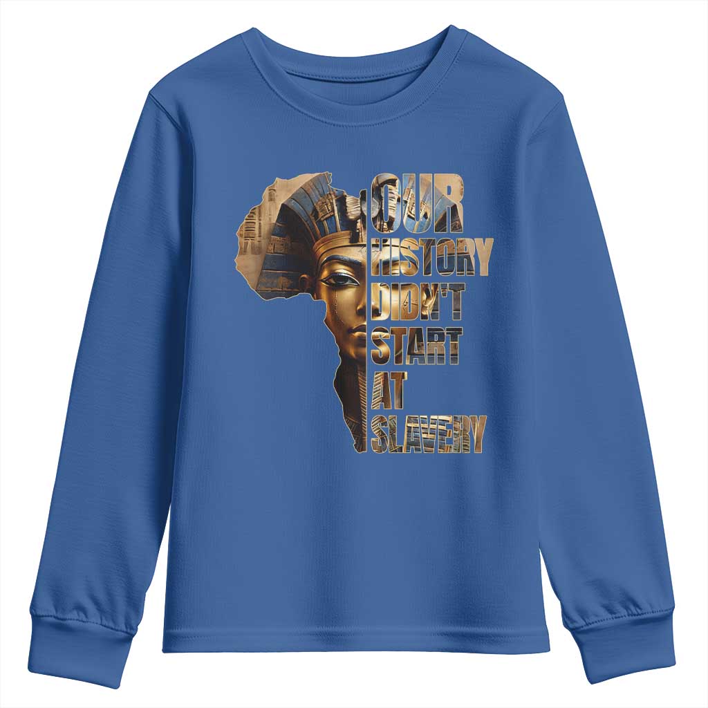 Our History Didn't Start At Slavery Youth Sweatshirt Black History Ancient Egyptian