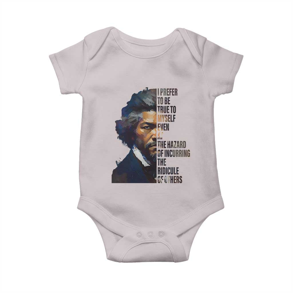 Frederick Douglass Baby Onesie I Prefer To Be True To Myself Even At The Hazard Of Incurring The Ridicule Of Others