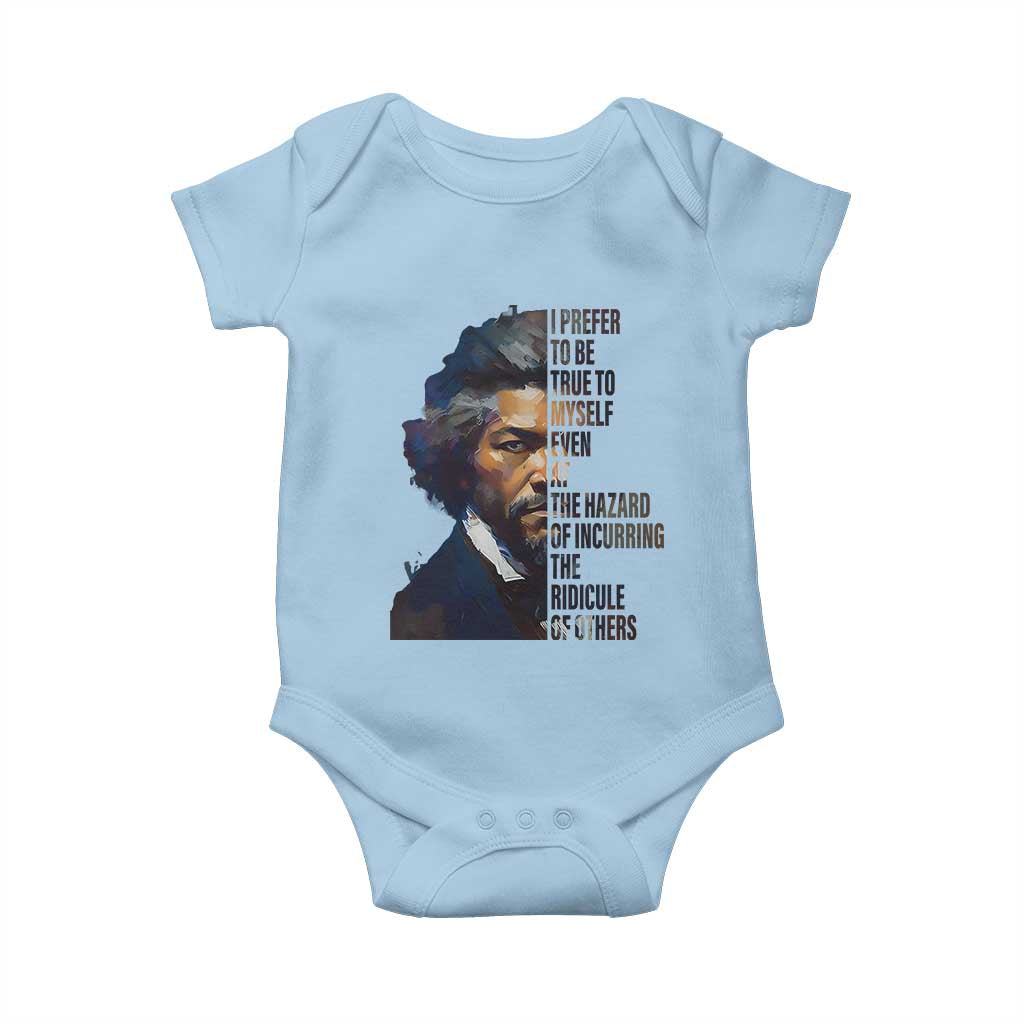 Frederick Douglass Baby Onesie I Prefer To Be True To Myself Even At The Hazard Of Incurring The Ridicule Of Others