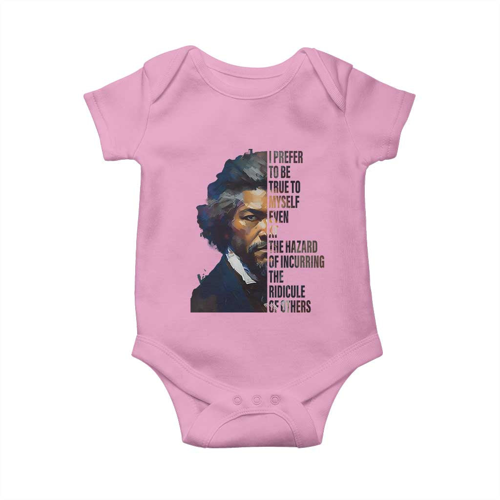 Frederick Douglass Baby Onesie I Prefer To Be True To Myself Even At The Hazard Of Incurring The Ridicule Of Others