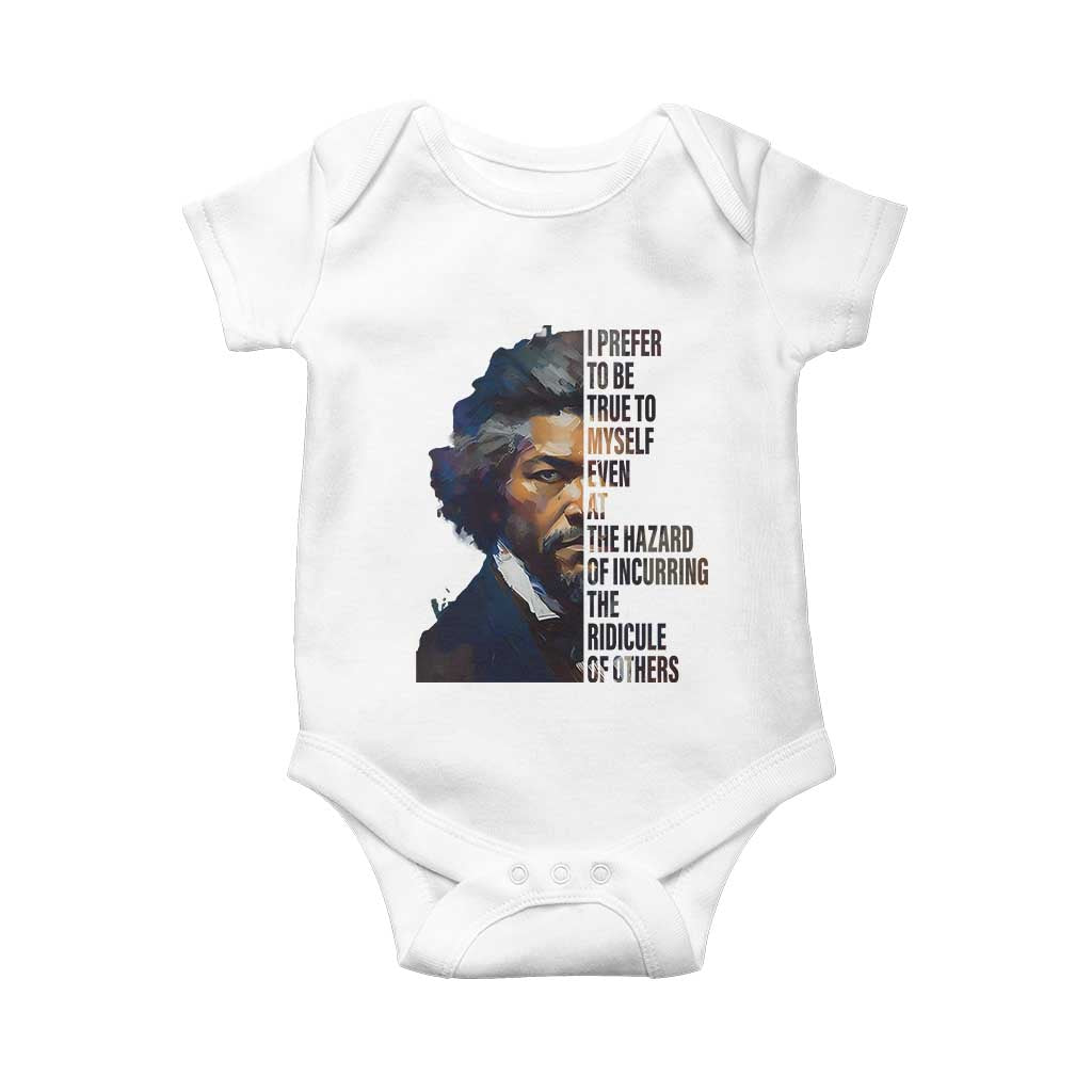 Frederick Douglass Baby Onesie I Prefer To Be True To Myself Even At The Hazard Of Incurring The Ridicule Of Others