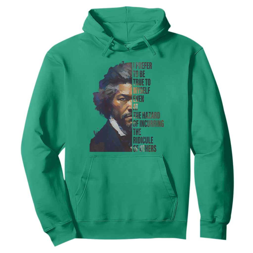 Frederick Douglass Hoodie I Prefer To Be True To Myself Even At The Hazard Of Incurring The Ridicule Of Others