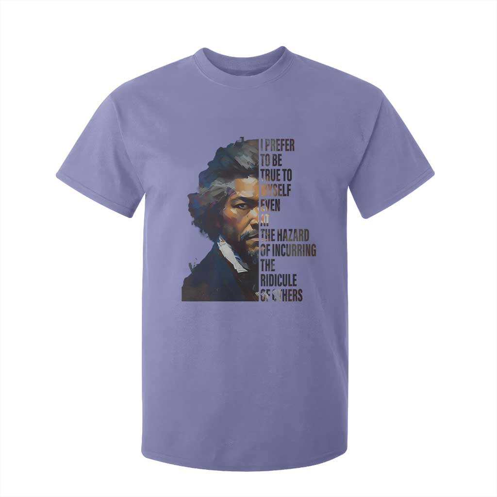 Frederick Douglass T Shirt For Kid I Prefer To Be True To Myself Even At The Hazard Of Incurring The Ridicule Of Others